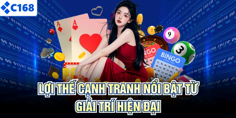 Lợi thế cạnh tranh nổi bật từ giải trí hiện đại