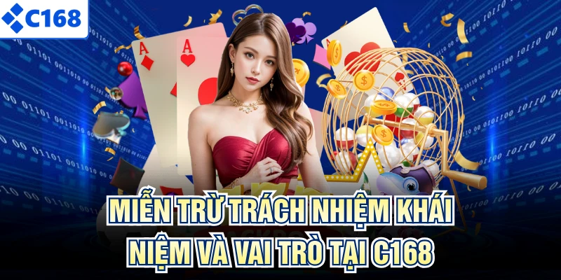 Miễn trừ trách nhiệm khái niệm và vai trò tại C168
