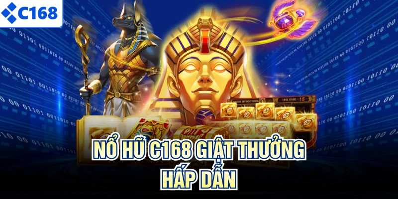 Nổ hũ C168 giật thưởng hấp dẫn