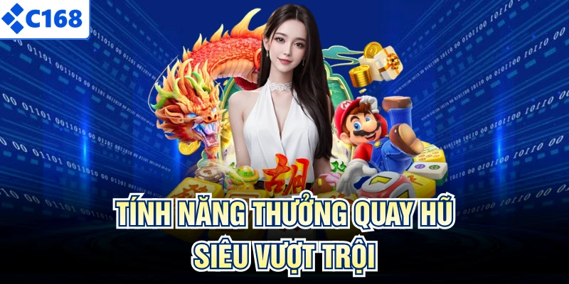 Tính năng thưởng quay hũ siêu vượt trội